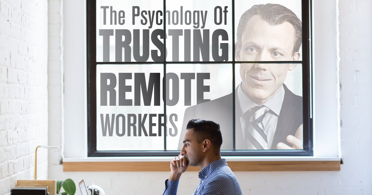 Psychology of Trusting Remote Workers